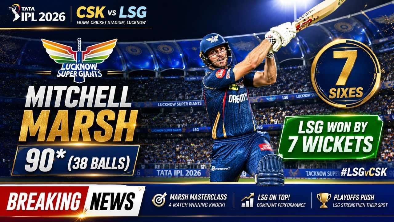 CSK vs LSG IPL 2026 Match Result Lucknow Super Giants Win Mitchell Marsh 90